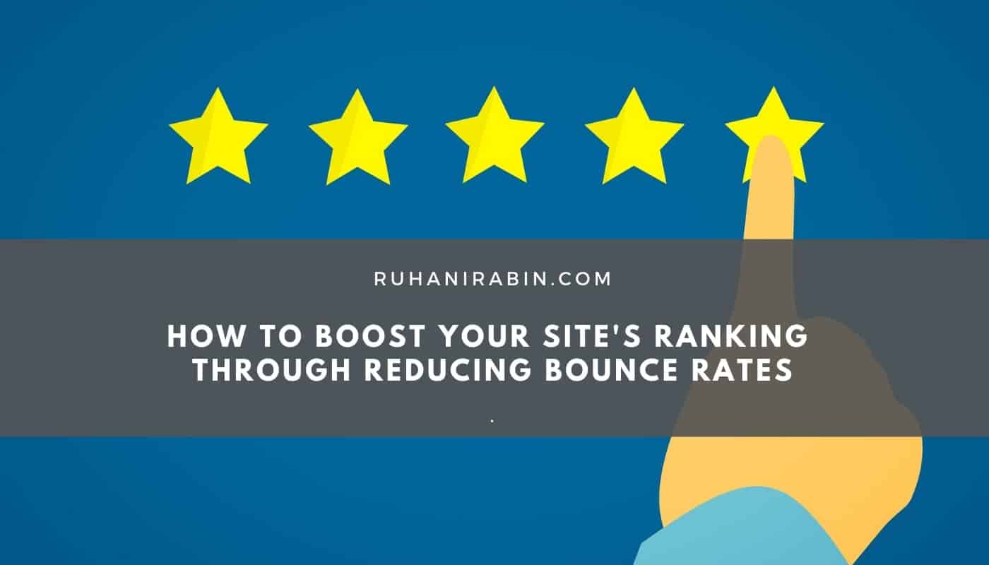 How to Boost Your Sites Ranking Through Reducing Bounce Rates