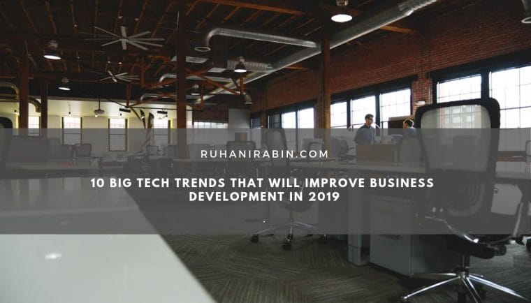 10 Big Tech Trends That Will Improve Business Development in 2019