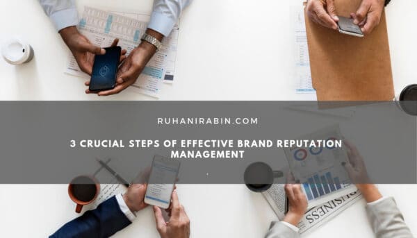 3 Crucial Steps of Effective Brand Reputation Management