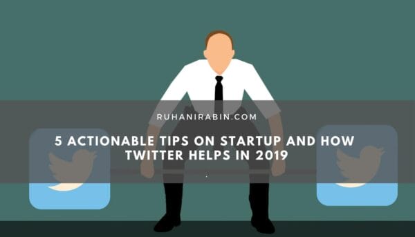 5 Actionable Tips on Startup and How Twitter Helps in 2019