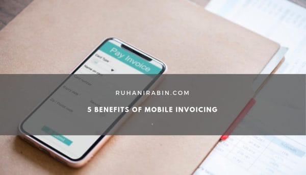 5 Benefits of Mobile Invoicing