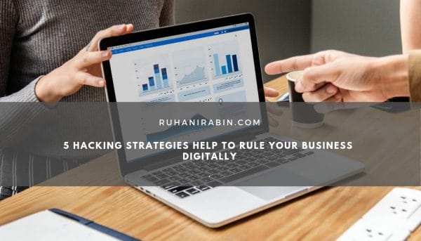 5 Hacking Strategies Help to Rule your Business Digitally