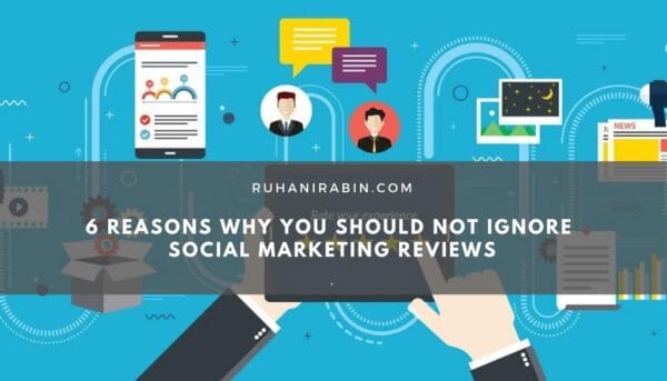6 Reasons Why You Should Not Ignore Social Marketing Reviews