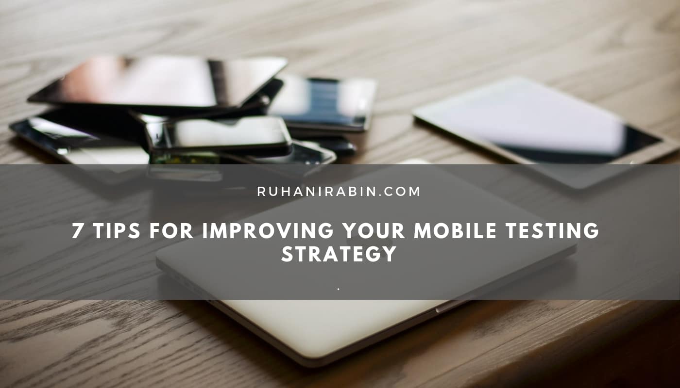 7 Tips For Improving Your Mobile Testing Strategy 2024