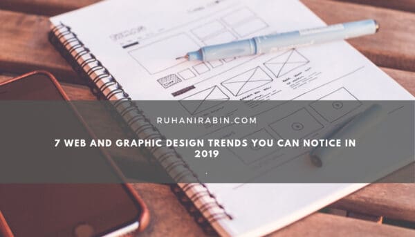 7 Web and Graphic Design Trends You Can Notice in 2019