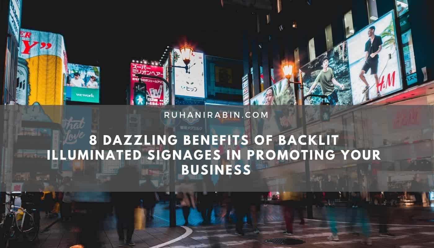 8 Dazzling Benefits Of Backlit Illuminated Signages