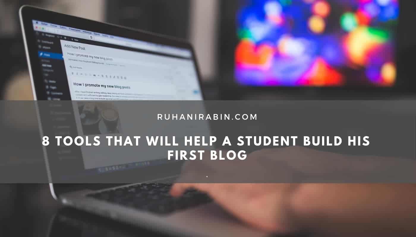 8 Tools That Will Help a Student Build His First Blog