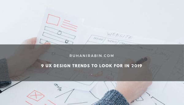 9 UX Design Trends to Look for in 2019