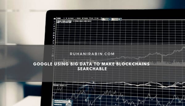 Google Using Big Data to Make Blockchains Searchable