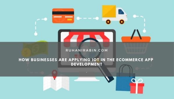 How Businesses are Applying IoT in the eCommerce App Development