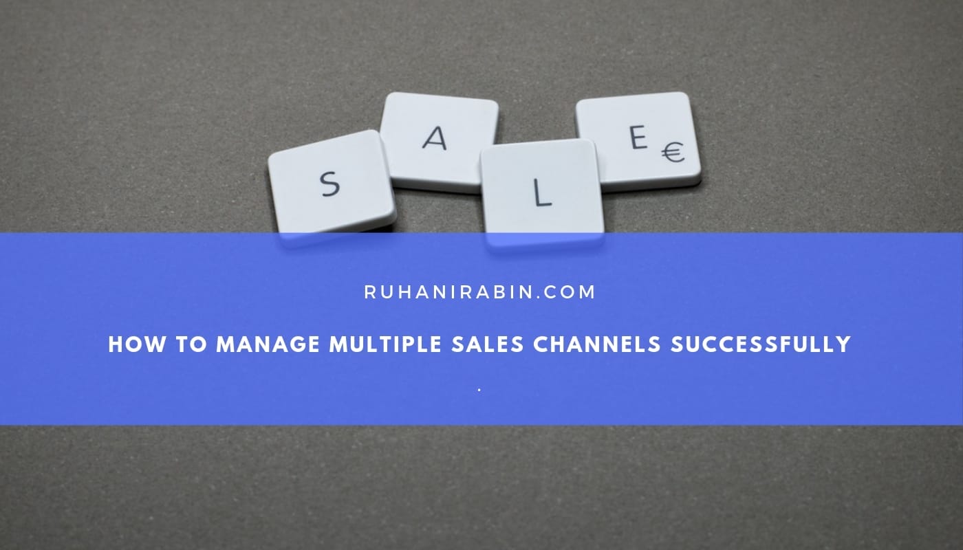 How to Manage Multiple Sales Channels Successfully