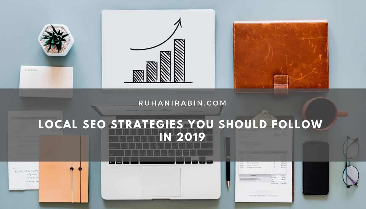 Local SEO Strategies You Should Follow In 2019
