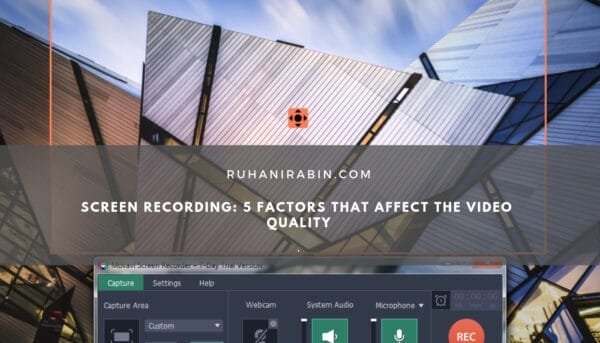 Screen Recording – 5 Factors that Affect the Video Quality