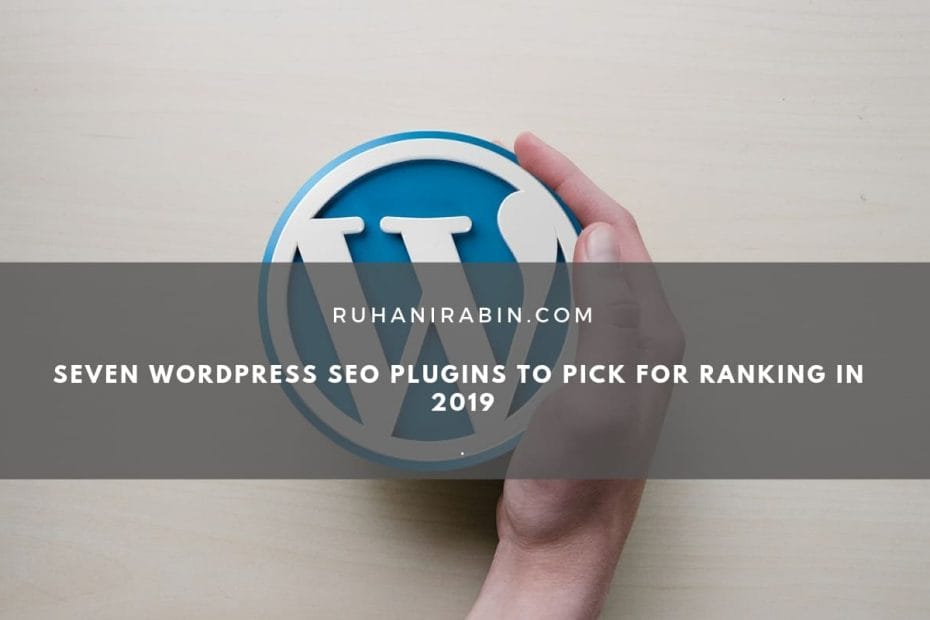 Seven Wordpress Seo Plugins to Pick for Ranking in 2019