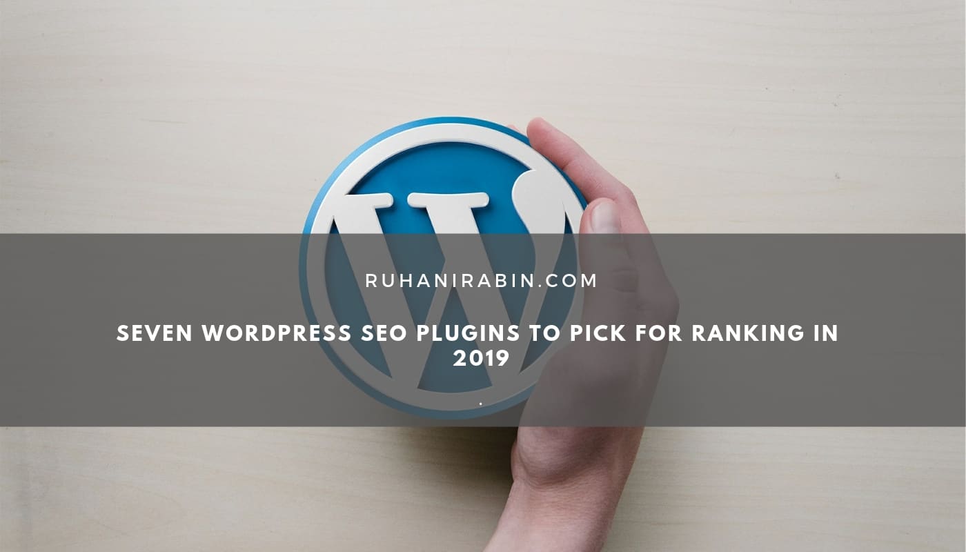 Seven Wordpress Seo Plugins to Pick for Ranking in 2019