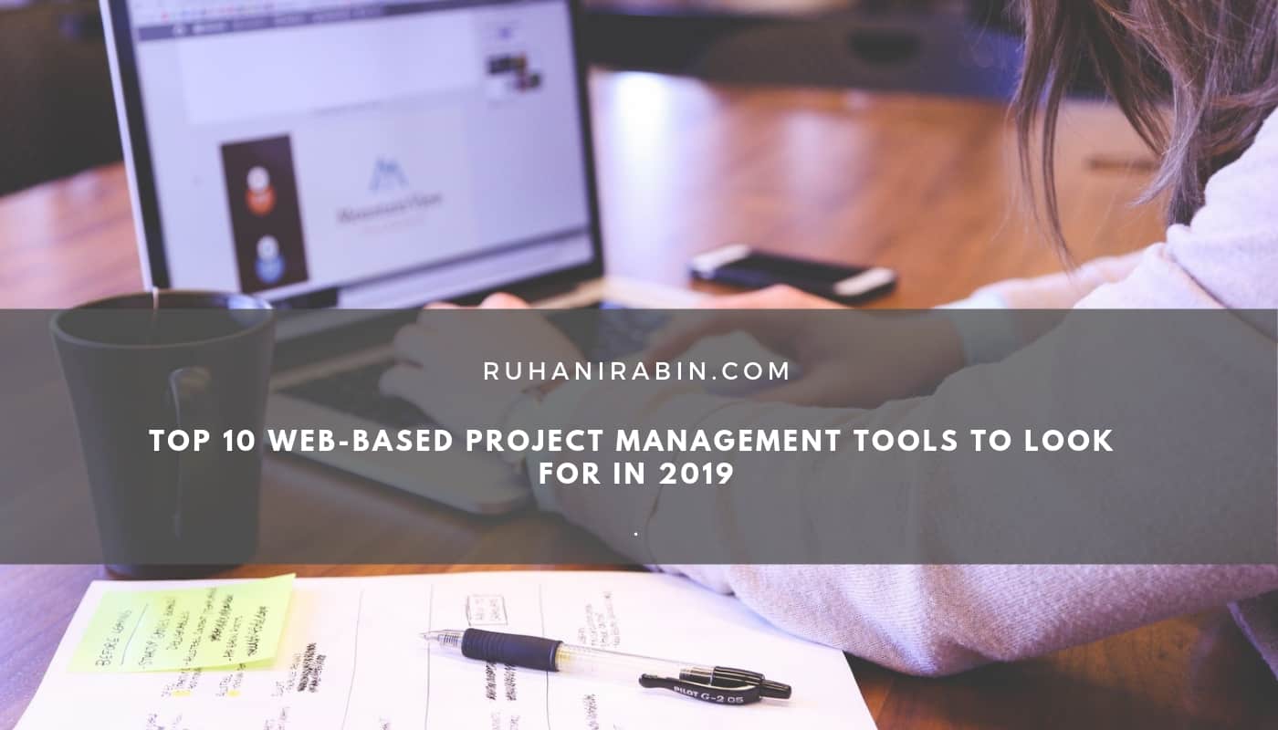 Top 10 Web Based Project Management Tools to Look for in 2019