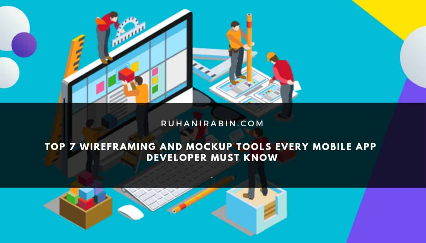 Top 7 Wireframing and Mockup Tools Every Mobile App Developer Must Know