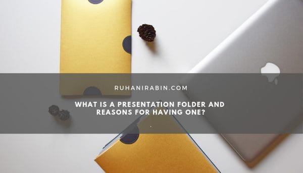 What is a Presentation Folder and Reasons for Having One