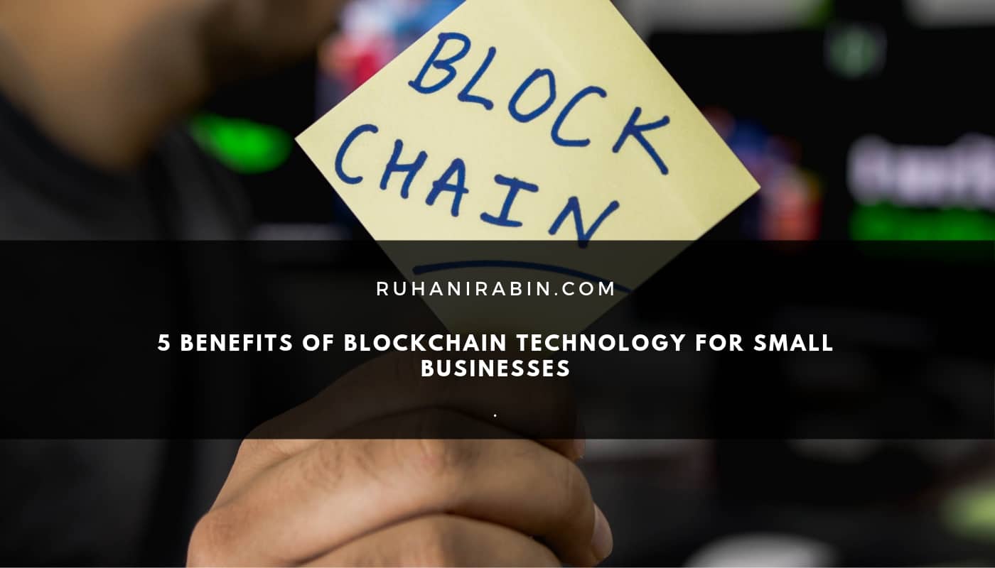 5 Benefits of Blockchain Technology for Small Businesses