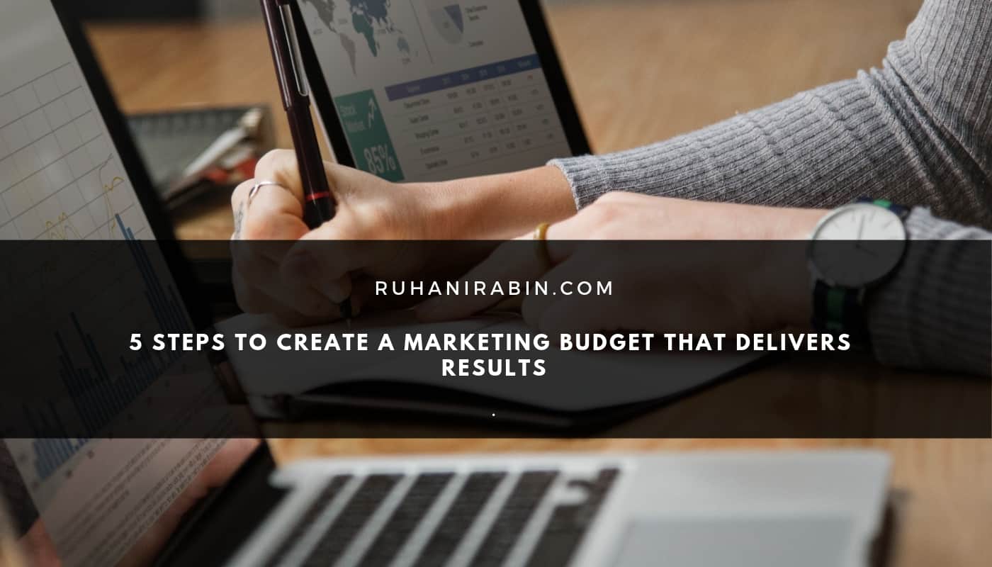 5 Steps to Create a Marketing Budget That Delivers Results