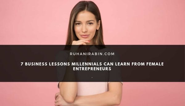 7 Business Lessons Millennials Can Learn from Female Entrepreneurs