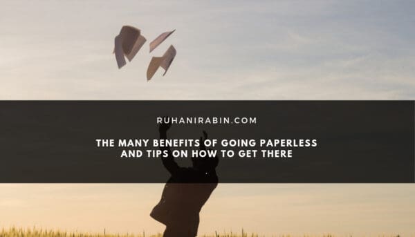 The Many Benefits of Going Paperless – and Tips on How to Get There