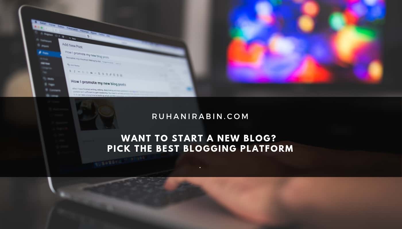 Want To Start A New Blog? Pick The Best Blogging Platform 2024