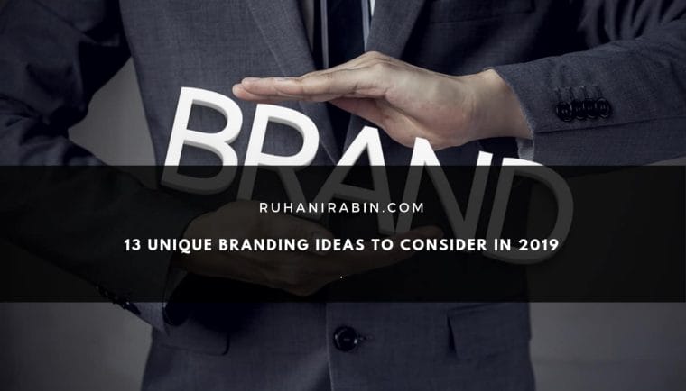 13 Unique Branding Ideas To Consider In 2019
