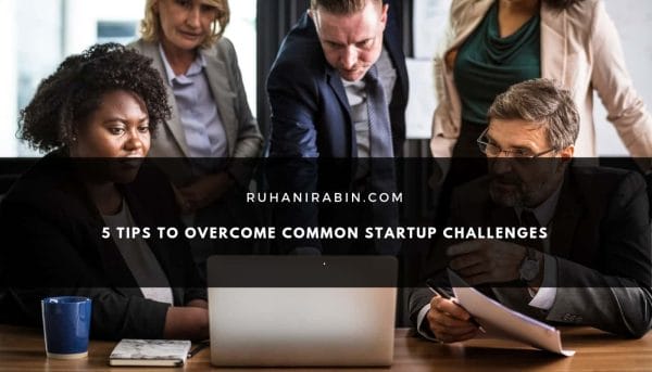 5 Tips to Overcome Common Startup Challenges