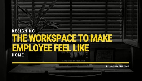 Designing The Workspace to Make Employee Feel Like Home