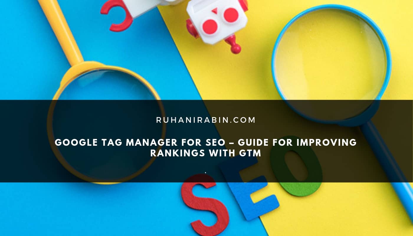 Google Tag Manager for SEO – Guide for Improving Rankings with GTM