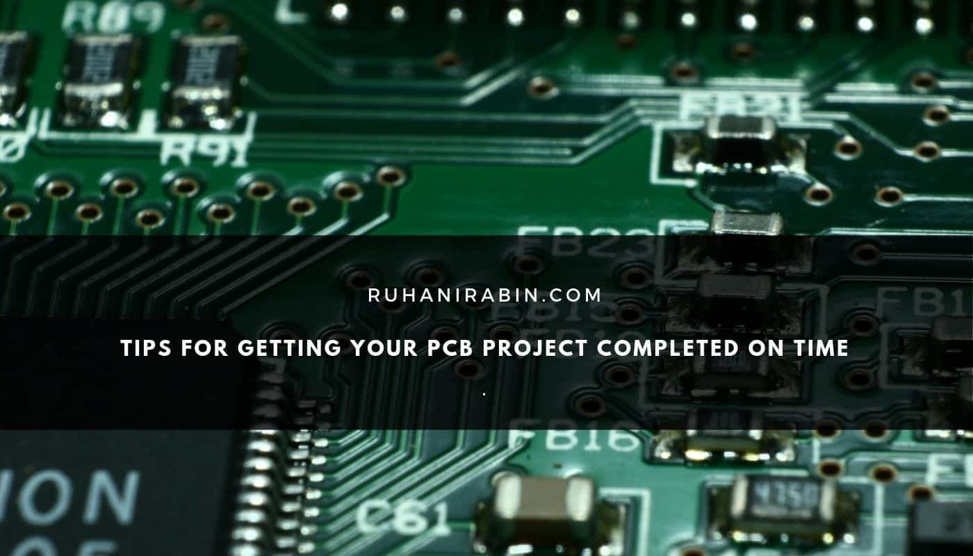 Tips For Getting Your PCB Project Completed On Time