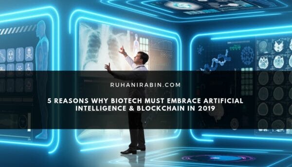 5 Reasons Why Biotech Must Embrace Artificial Intelligence & Blockchain in 2019