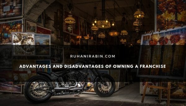Advantages and Disadvantages of Owning a Franchise