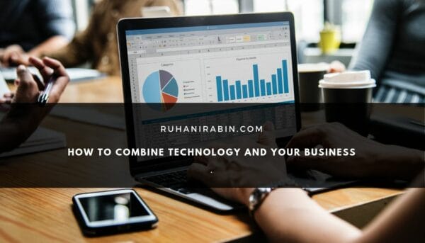 How To Combine Technology And Your Business