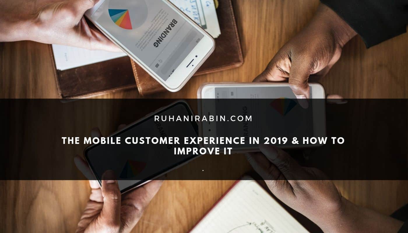 The Mobile Customer Experience in 2019 How to improve it