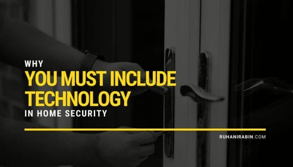 Why You Must Include Technology In Home Security