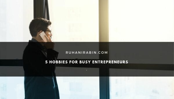 5 Hobbies For Busy Entrepreneurs