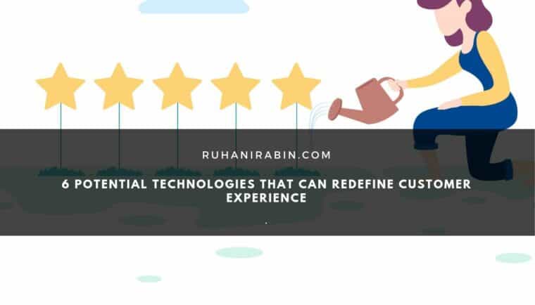 6 Potential Technologies That Can Redefine Customer Experience