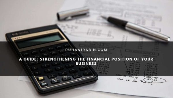 A Guide: Strengthening The Financial Position of Your Business