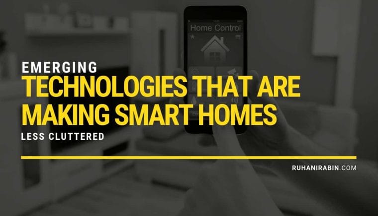 Emerging Technologies That Are Making Smart Homes Less Cluttered