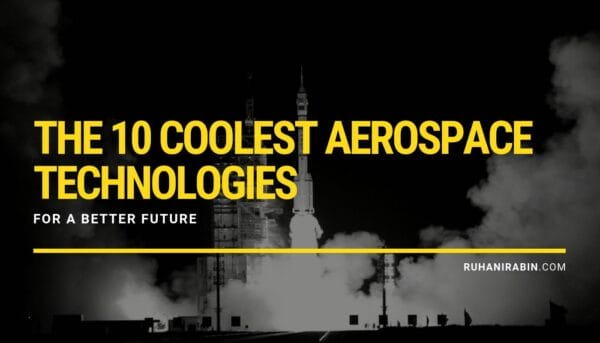The 10 Coolest Aerospace Technologies for a Better Future