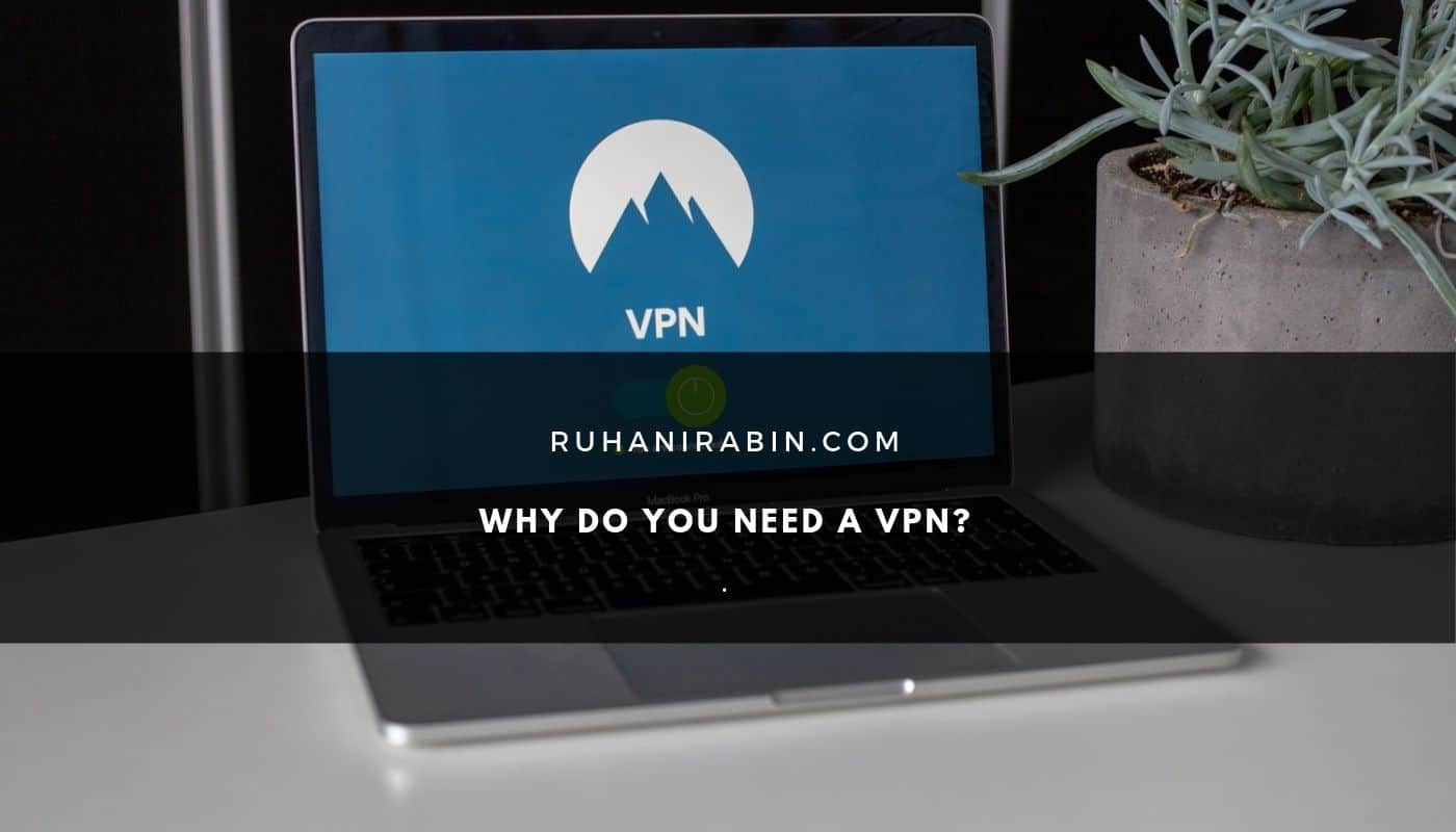 Why Do You Need A VPN? 2024