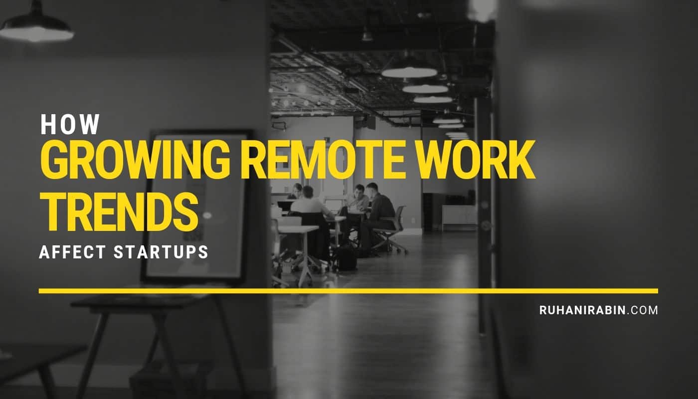How Growing Remote Work Trends Affect Startups