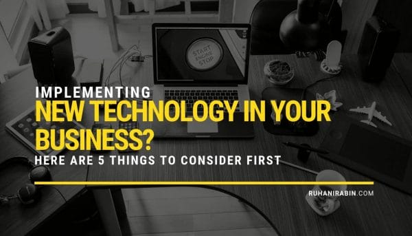 5 Things to Consider Before Implementing New Technology In Business