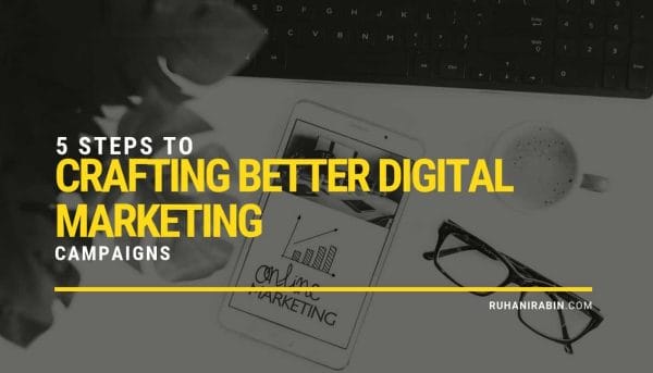 5 Steps to Crafting Better Digital Marketing Campaigns