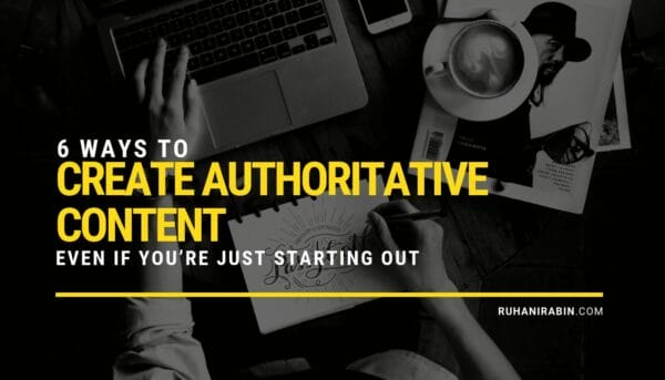 6 Ways to Create Authoritative Content (Even if You’re Just Starting Out)