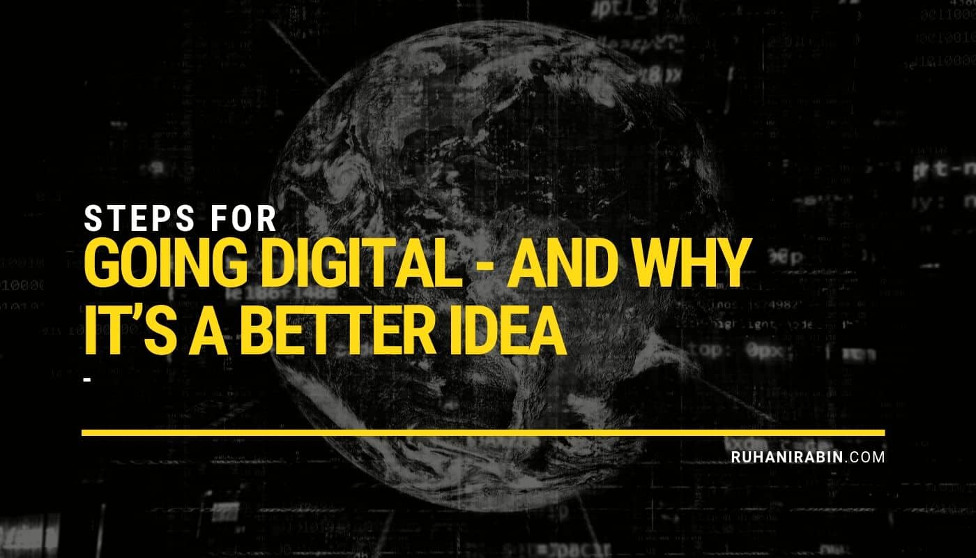 Steps for Going Digital And Why It’s a Better Idea