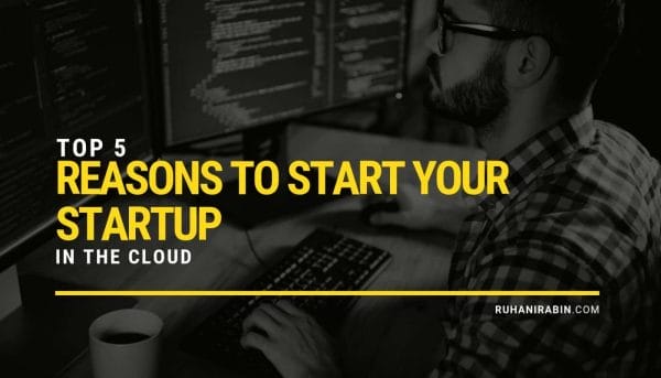 Top 5 Reasons to Start Your Startup in the Cloud