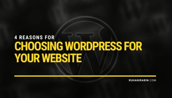 4 Reasons for Choosing WordPress for Your Website